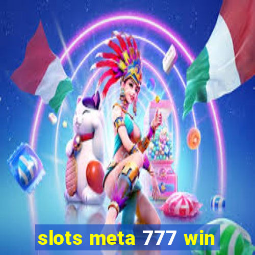 slots meta 777 win